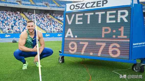 世界田坛已进入奥运模式，97米76！德国名将险破标枪世界纪录